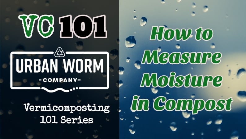 How to Measure Moisture Content in Compost and Vermicompost